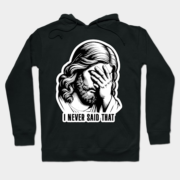 I Never Said That meme Jesus Christ Hoodie by Plushism